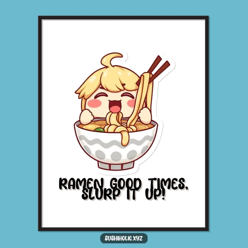 Funny Free Printable Ramen Wall Art - Enthusiastic Noodle Slurp Downloadable Decor